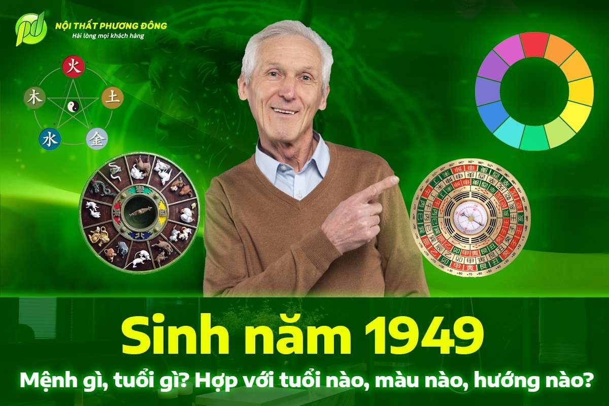 Sinh năm 1949 hợp với mệnh gì? Tuổi gì?